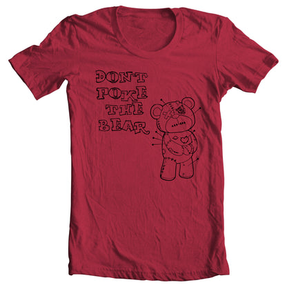 DON'T POKE THE BEAR T-Shirt